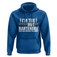 Funny Bartender Hoodie I'm The Psychotic Hot Bartender