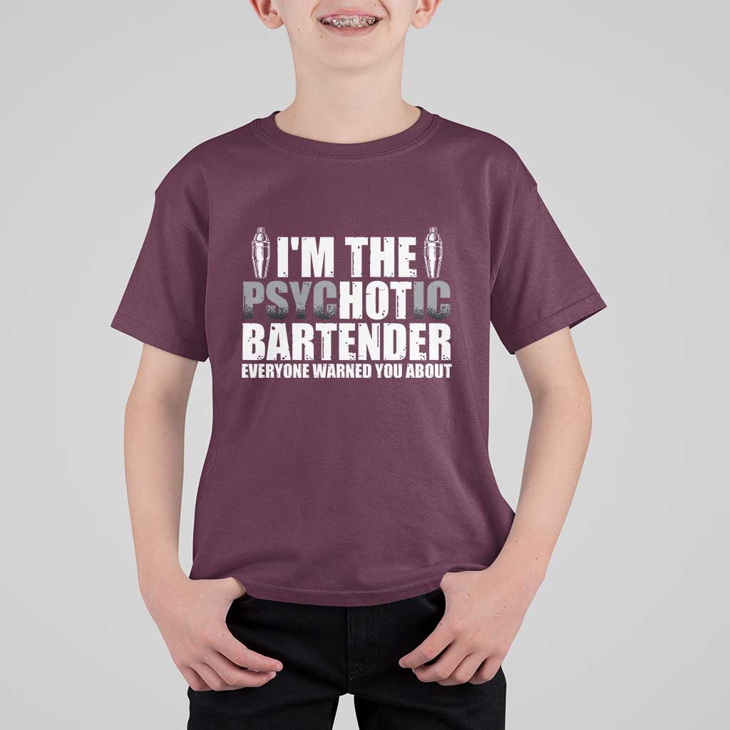 Funny Bartender T Shirt For Kid I'm The Psychotic Hot Bartender