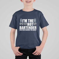 Funny Bartender T Shirt For Kid I'm The Psychotic Hot Bartender