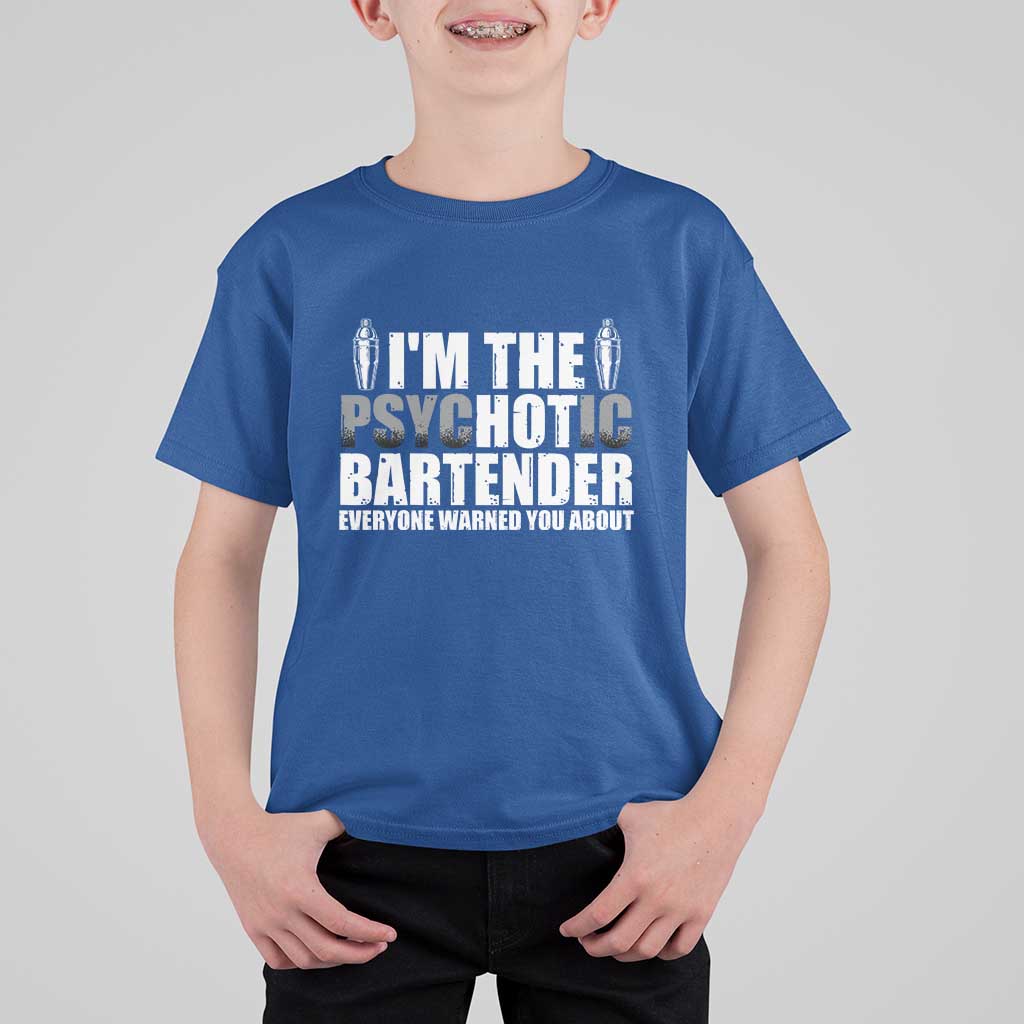 Funny Bartender T Shirt For Kid I'm The Psychotic Hot Bartender