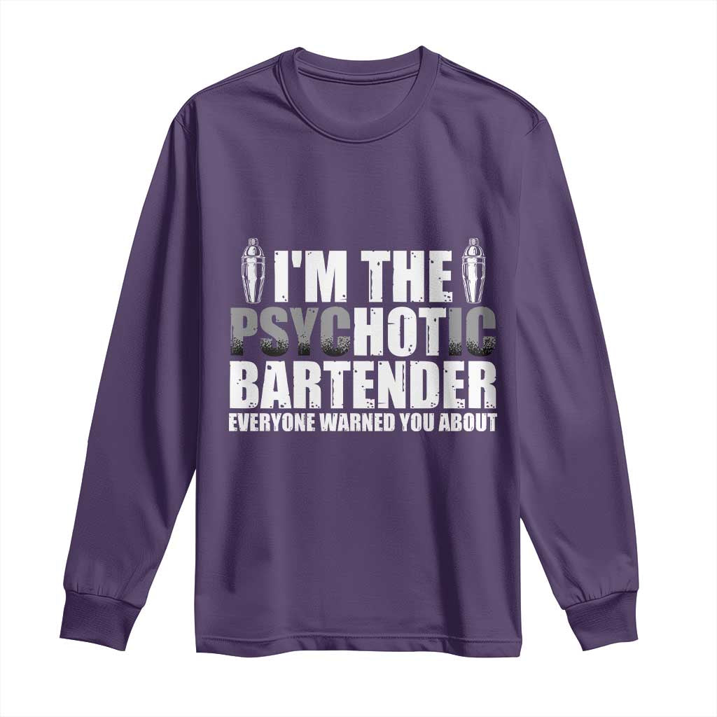 Funny Bartender Long Sleeve Shirt I'm The Psychotic Hot Bartender