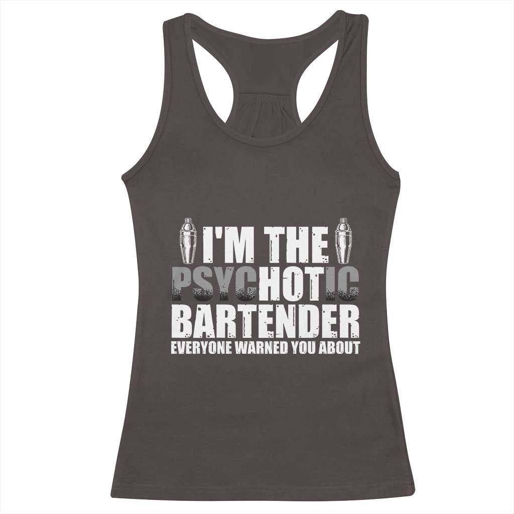 Funny Bartender Racerback Tank Top I'm The Psychotic Hot Bartender