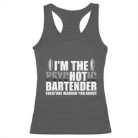 Funny Bartender Racerback Tank Top I'm The Psychotic Hot Bartender