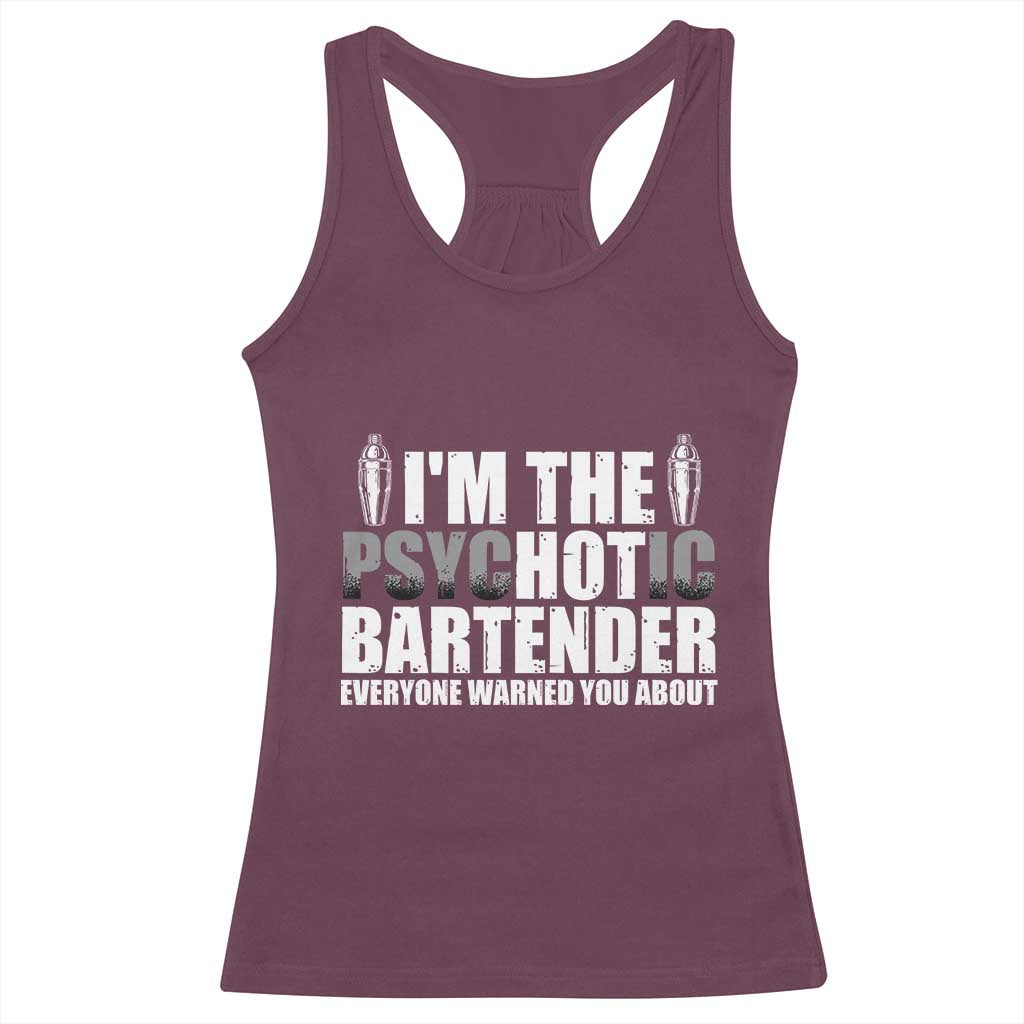 Funny Bartender Racerback Tank Top I'm The Psychotic Hot Bartender