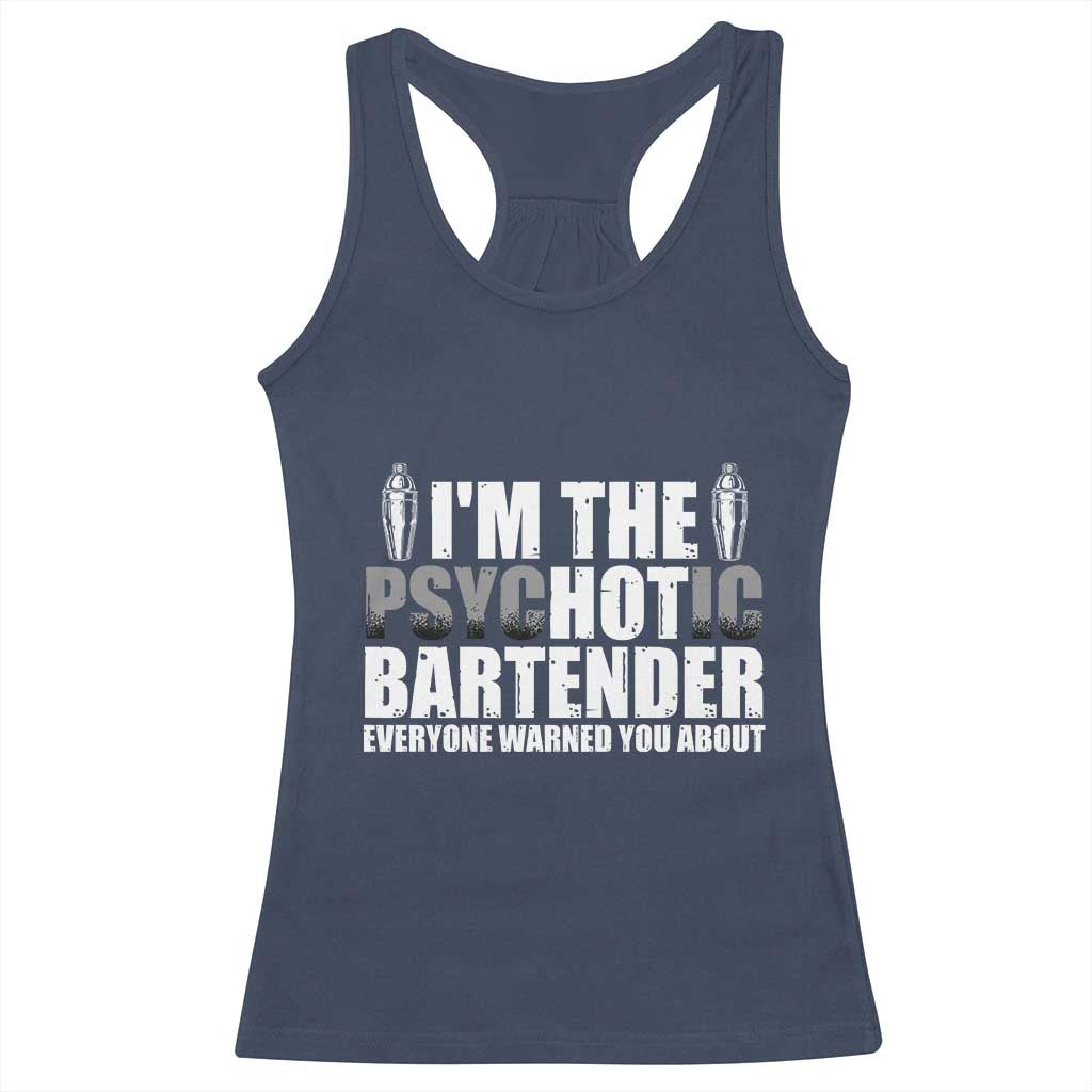 Funny Bartender Racerback Tank Top I'm The Psychotic Hot Bartender