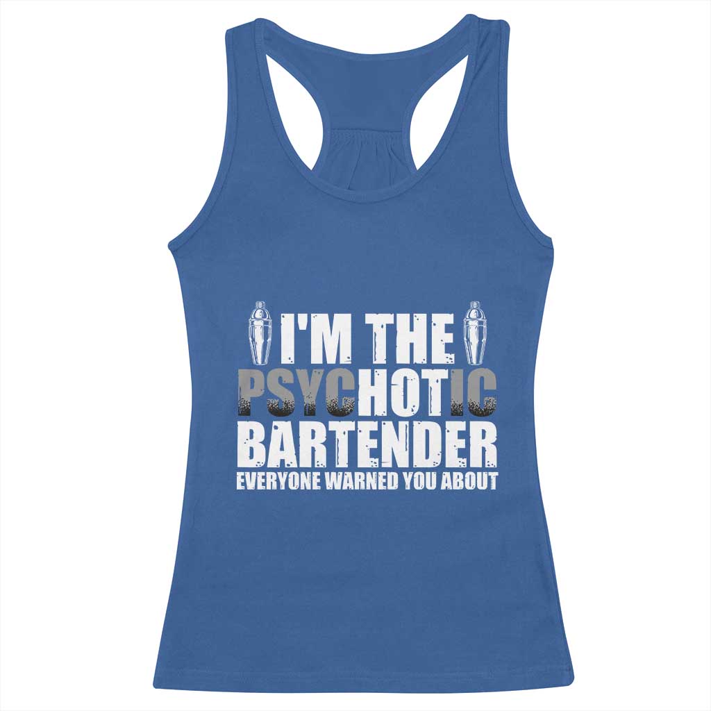Funny Bartender Racerback Tank Top I'm The Psychotic Hot Bartender