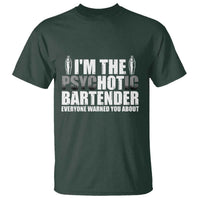 Funny Bartender T Shirt I'm The Psychotic Hot Bartender