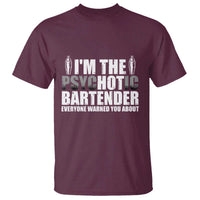 Funny Bartender T Shirt I'm The Psychotic Hot Bartender