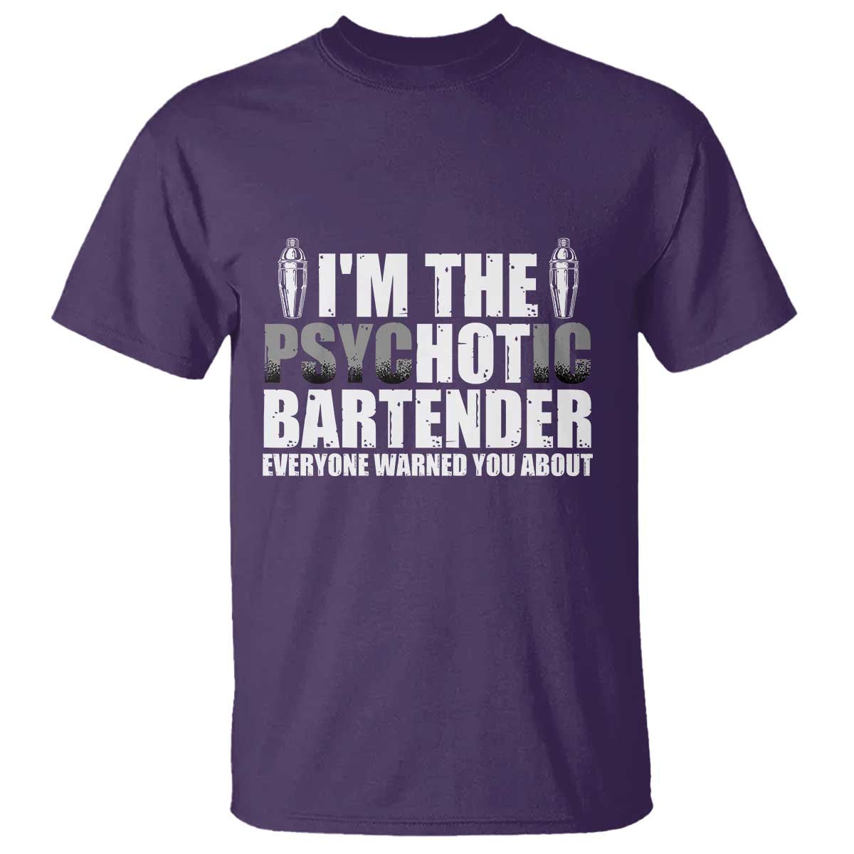 Funny Bartender T Shirt I'm The Psychotic Hot Bartender
