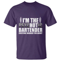 Funny Bartender T Shirt I'm The Psychotic Hot Bartender