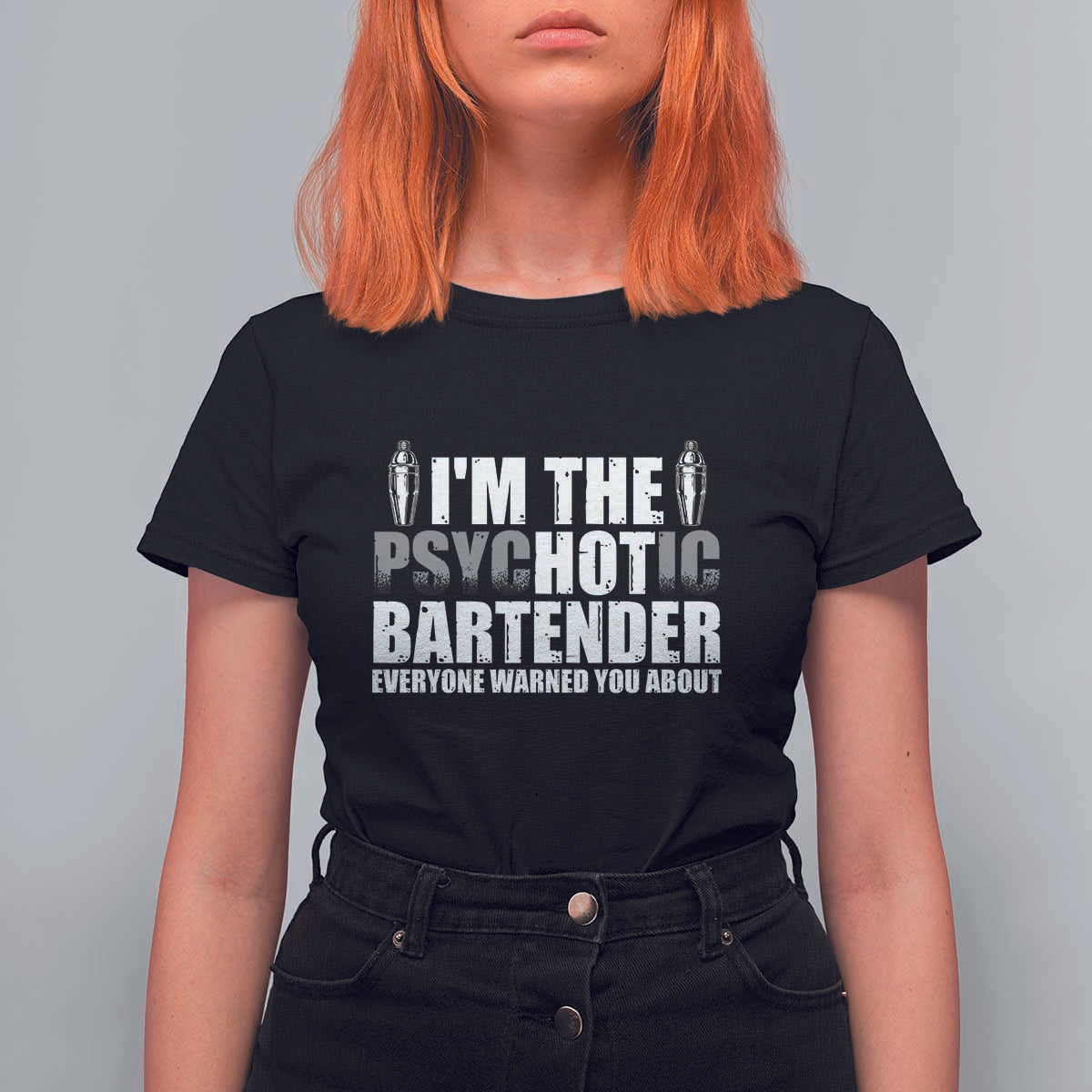 Funny Bartender T Shirt For Women I'm The Psychotic Hot Bartender