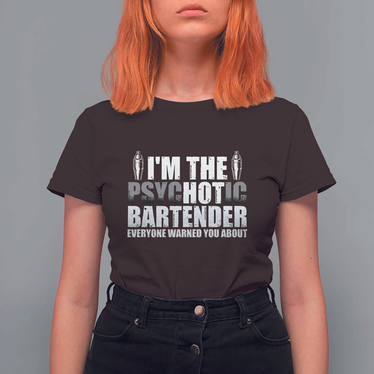 Funny Bartender T Shirt For Women I'm The Psychotic Hot Bartender