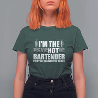 Funny Bartender T Shirt For Women I'm The Psychotic Hot Bartender