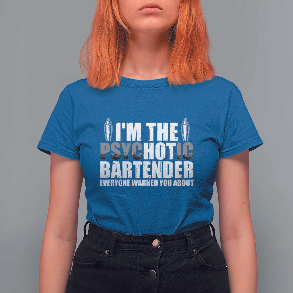 Funny Bartender T Shirt For Women I'm The Psychotic Hot Bartender