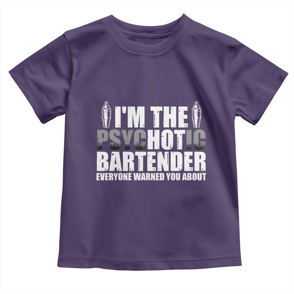 Funny Bartender Toddler T Shirt I'm The Psychotic Hot Bartender