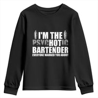 Funny Bartender Youth Sweatshirt I'm The Psychotic Hot Bartender