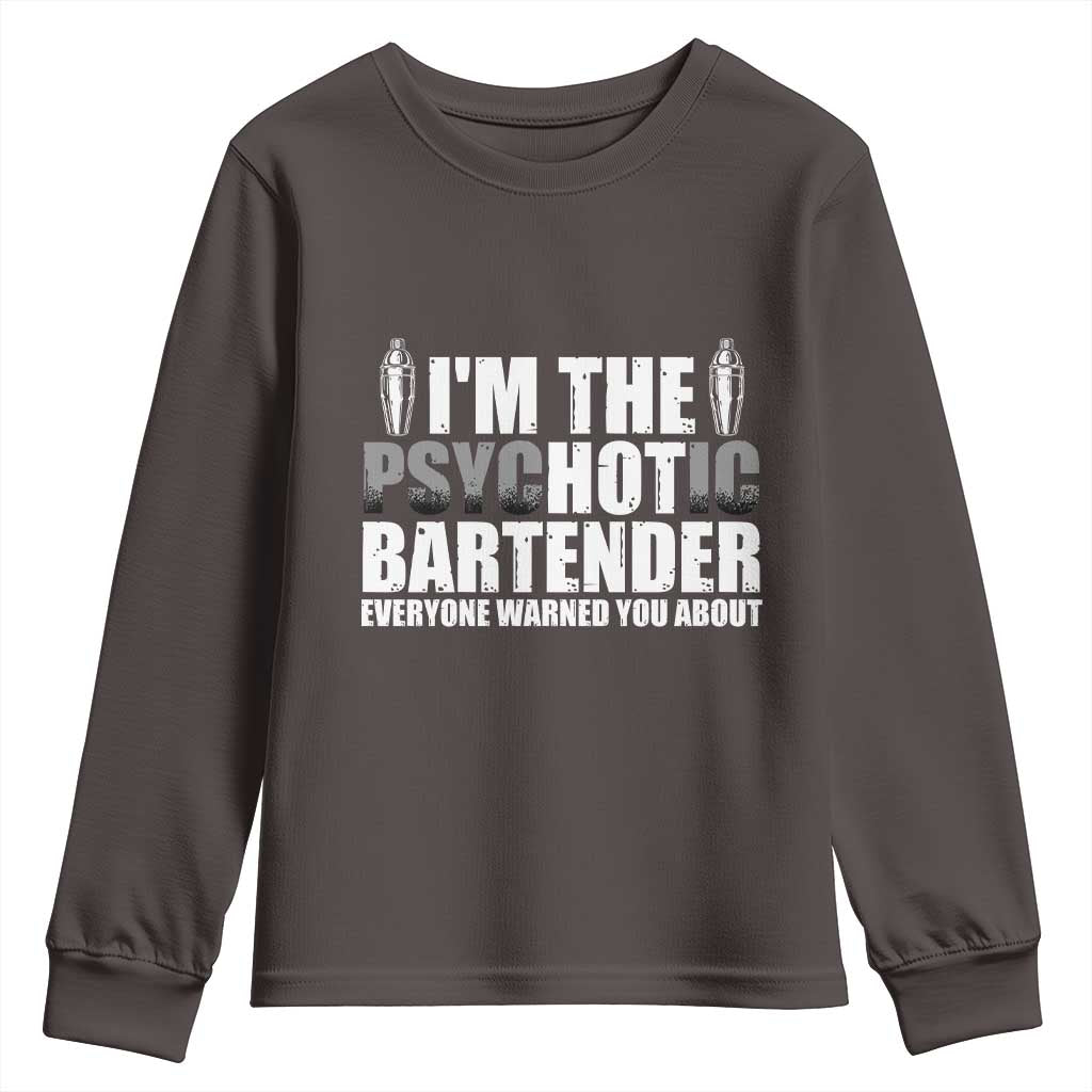 Funny Bartender Youth Sweatshirt I'm The Psychotic Hot Bartender