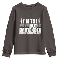 Funny Bartender Youth Sweatshirt I'm The Psychotic Hot Bartender