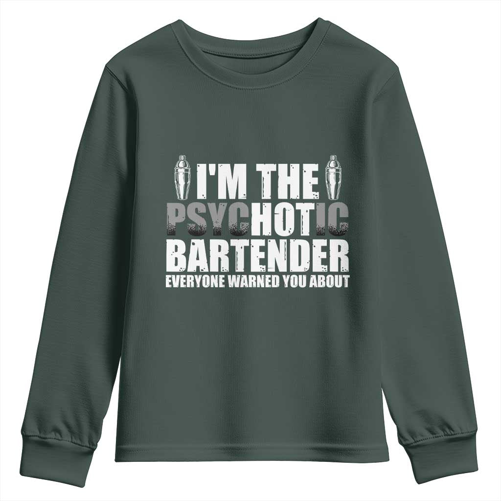 Funny Bartender Youth Sweatshirt I'm The Psychotic Hot Bartender