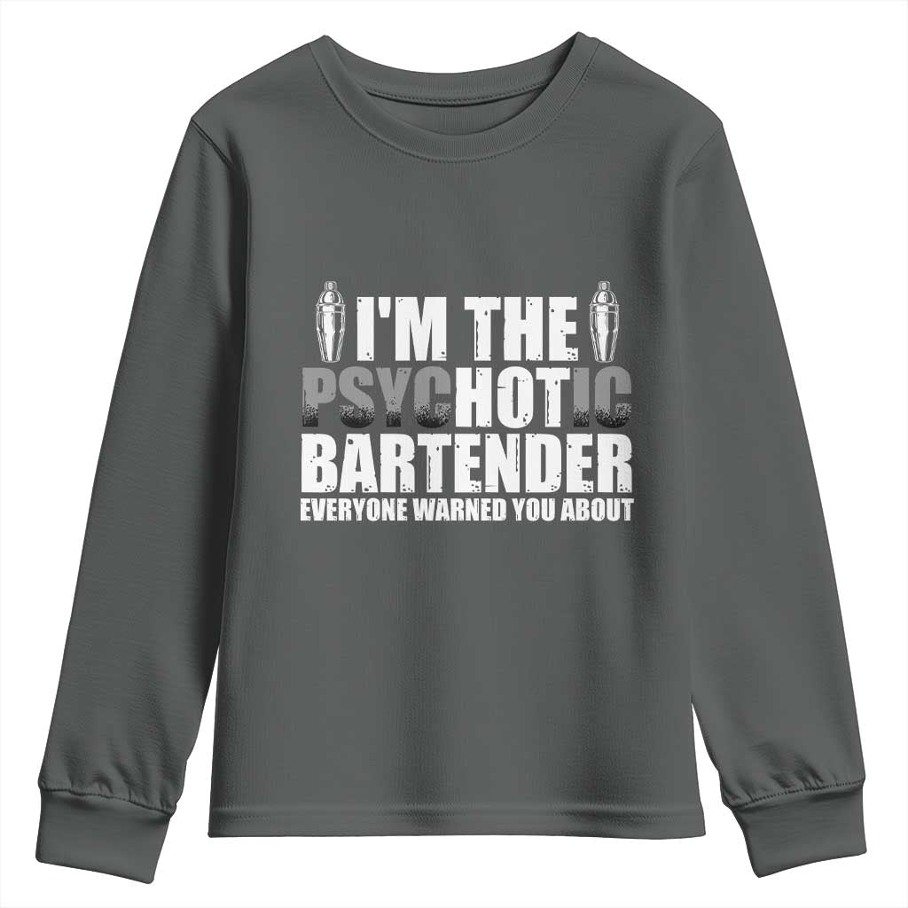 Funny Bartender Youth Sweatshirt I'm The Psychotic Hot Bartender