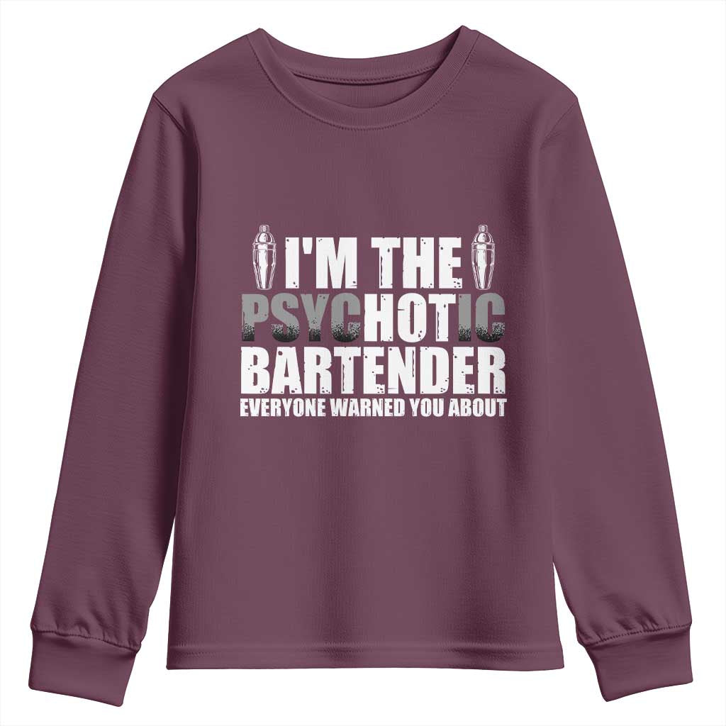 Funny Bartender Youth Sweatshirt I'm The Psychotic Hot Bartender
