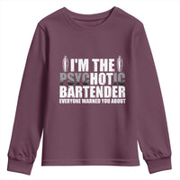Funny Bartender Youth Sweatshirt I'm The Psychotic Hot Bartender