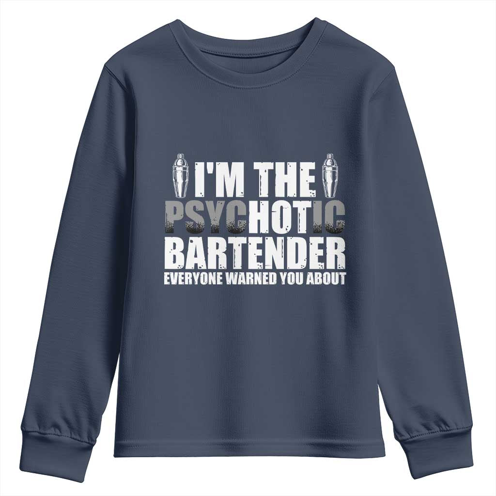 Funny Bartender Youth Sweatshirt I'm The Psychotic Hot Bartender