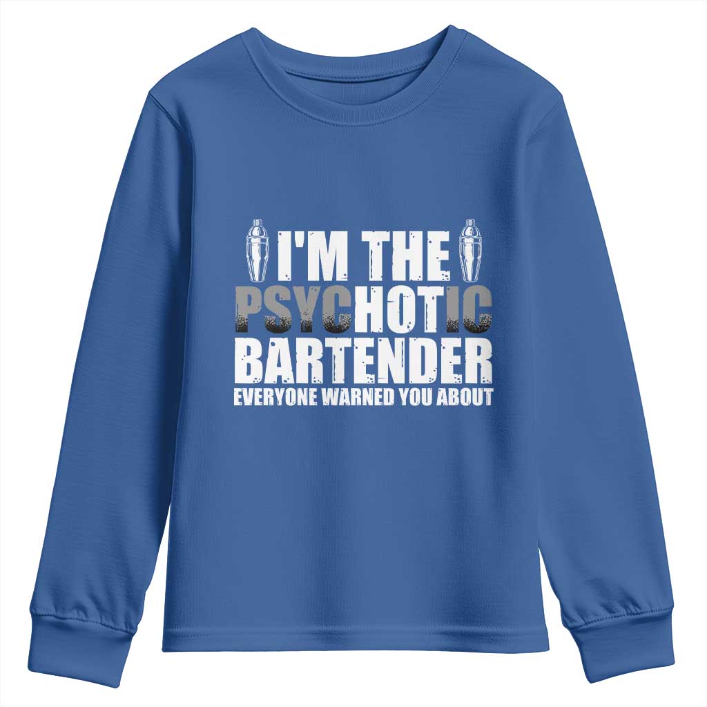 Funny Bartender Youth Sweatshirt I'm The Psychotic Hot Bartender