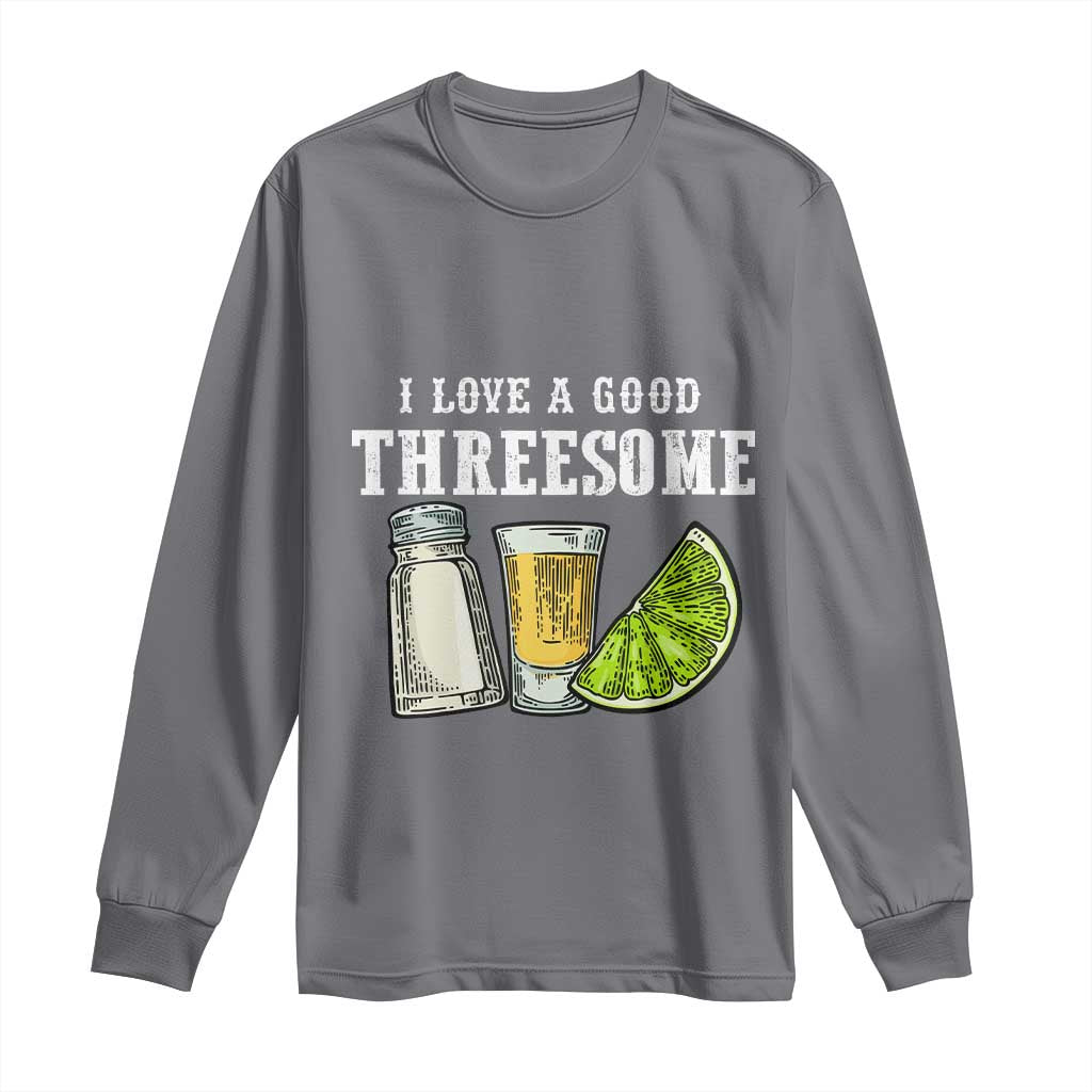 Funny Bartender Long Sleeve Shirt I Love Good Threesom Salt Lime Tequila