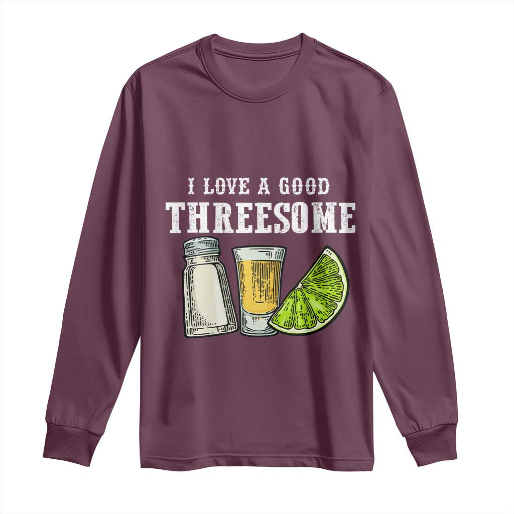 Funny Bartender Long Sleeve Shirt I Love Good Threesom Salt Lime Tequila