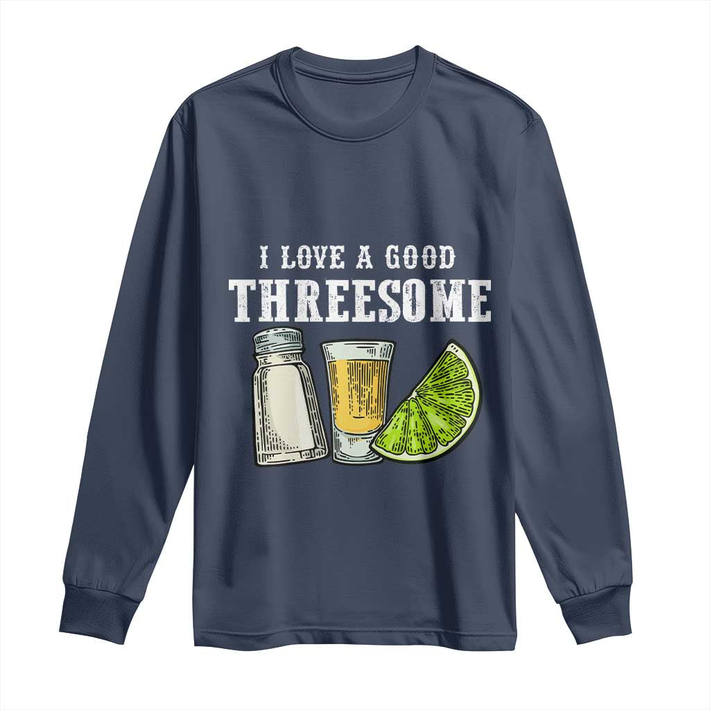 Funny Bartender Long Sleeve Shirt I Love Good Threesom Salt Lime Tequila