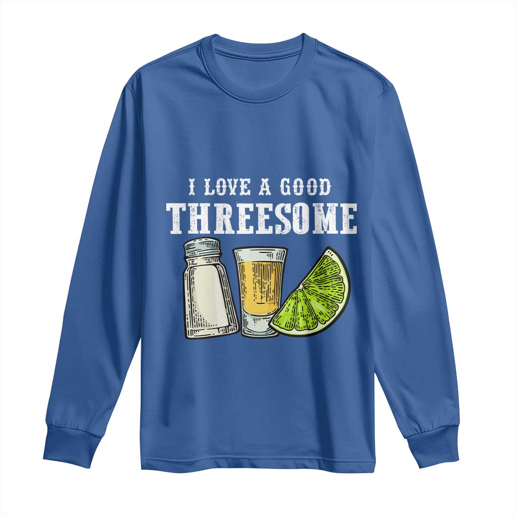 Funny Bartender Long Sleeve Shirt I Love Good Threesom Salt Lime Tequila