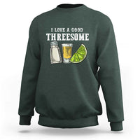 Funny Bartender Sweatshirt I Love Good Threesom Salt Lime Tequila