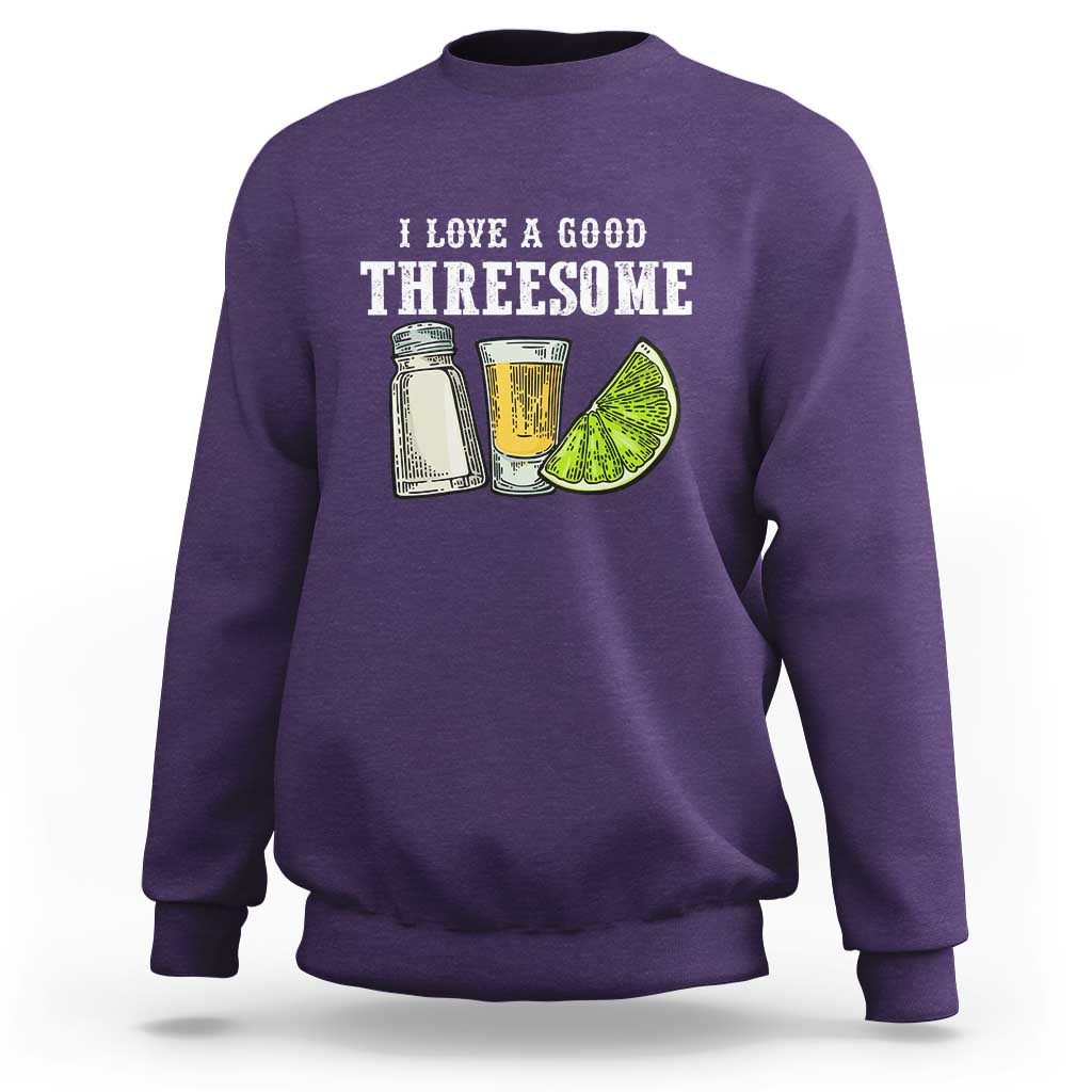Funny Bartender Sweatshirt I Love Good Threesom Salt Lime Tequila