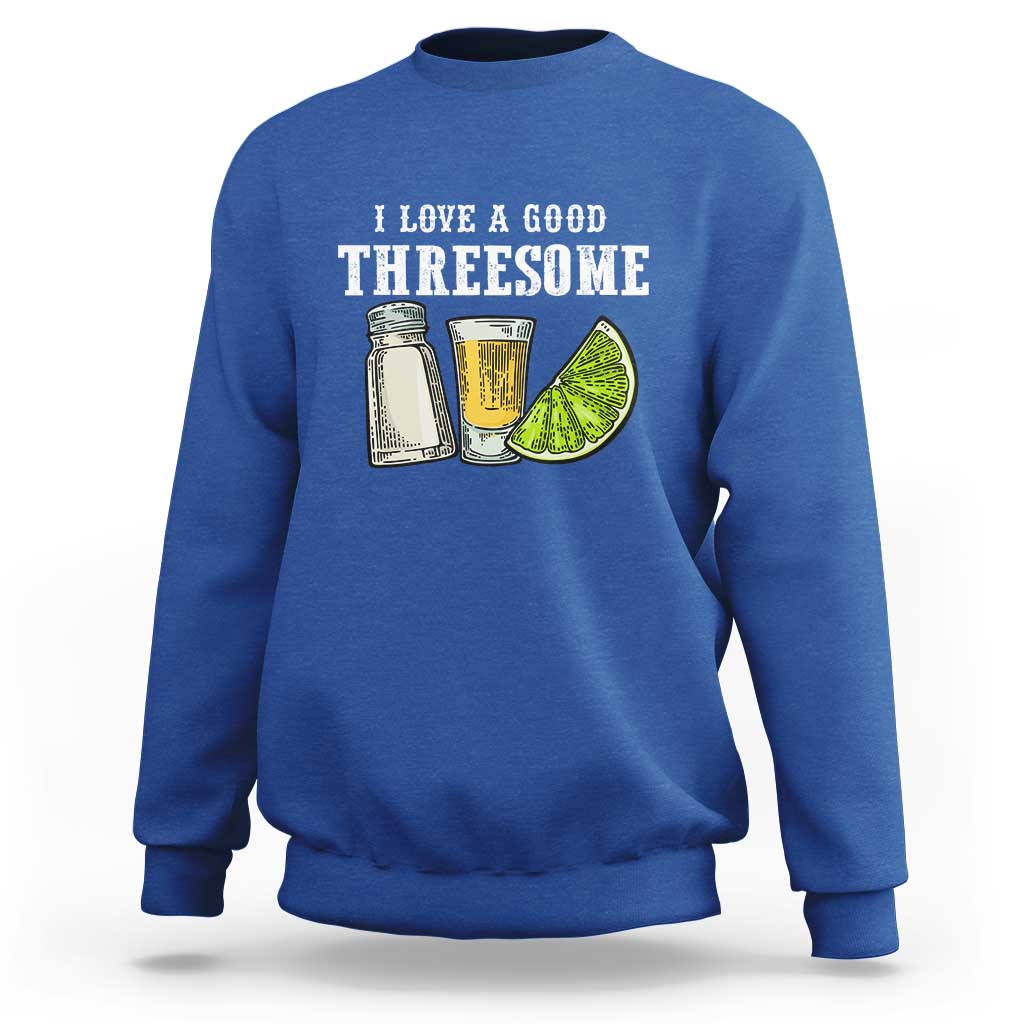Funny Bartender Sweatshirt I Love Good Threesom Salt Lime Tequila