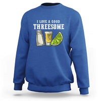 Funny Bartender Sweatshirt I Love Good Threesom Salt Lime Tequila