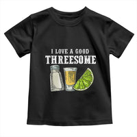 Funny Bartender Toddler T Shirt I Love Good Threesom Salt Lime Tequila