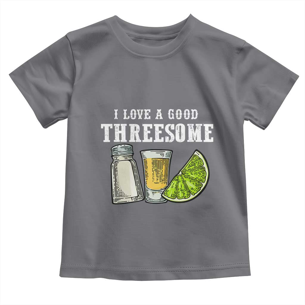 Funny Bartender Toddler T Shirt I Love Good Threesom Salt Lime Tequila