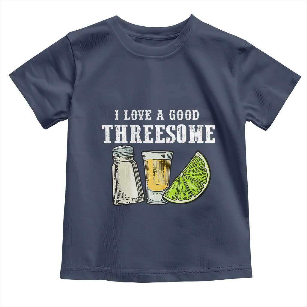 Funny Bartender Toddler T Shirt I Love Good Threesom Salt Lime Tequila