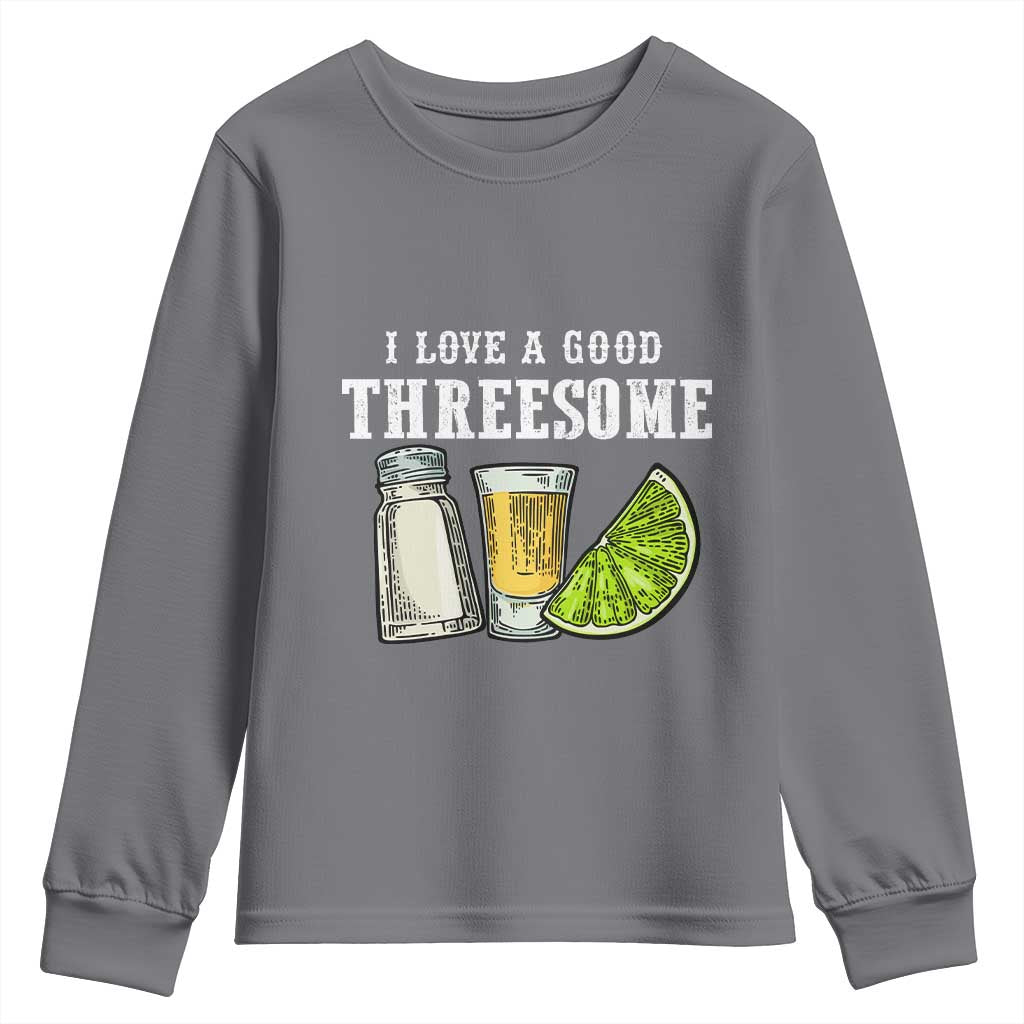 Funny Bartender Youth Sweatshirt I Love Good Threesom Salt Lime Tequila