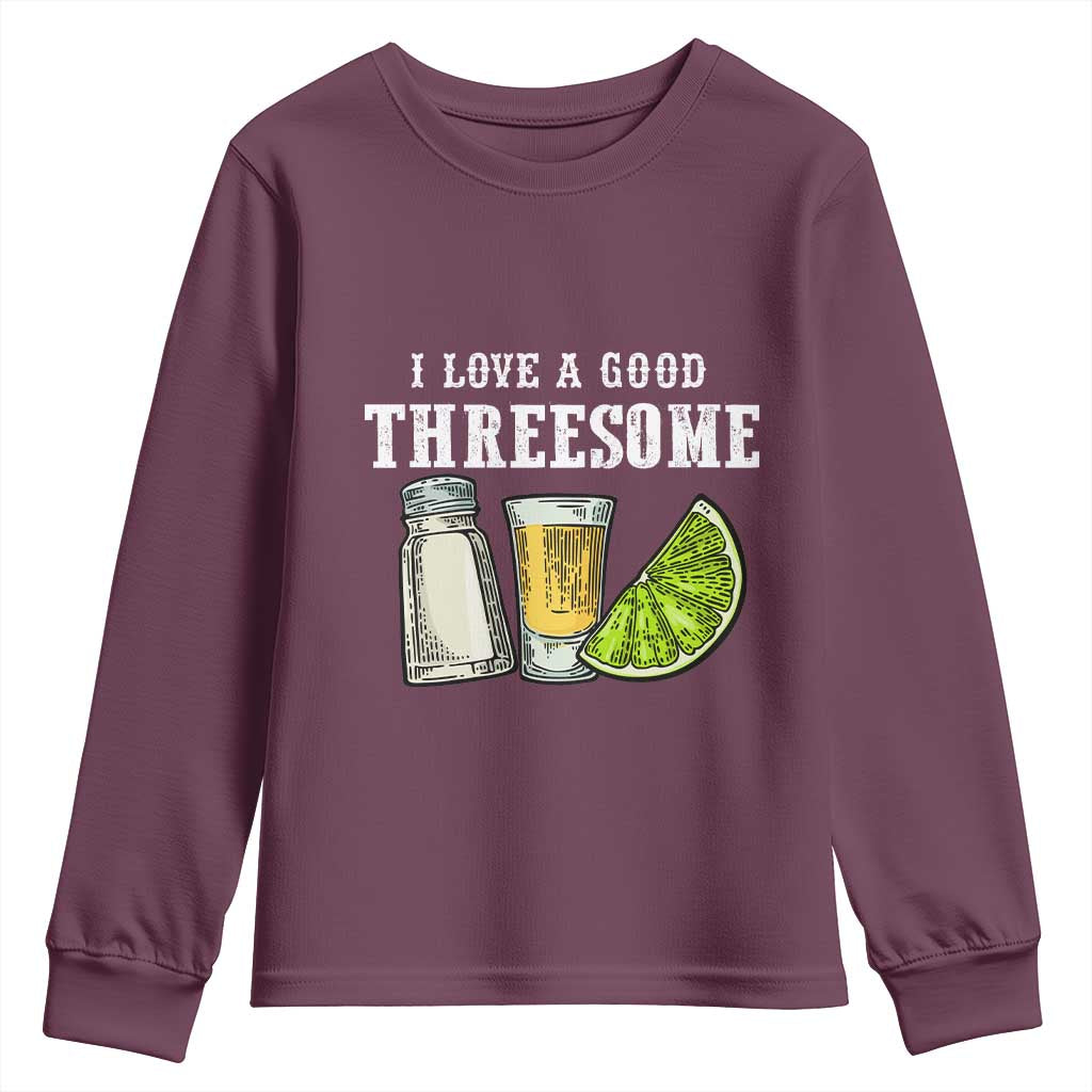 Funny Bartender Youth Sweatshirt I Love Good Threesom Salt Lime Tequila