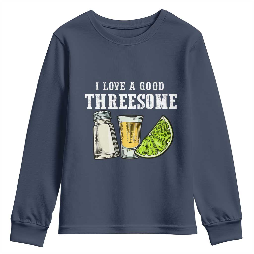 Funny Bartender Youth Sweatshirt I Love Good Threesom Salt Lime Tequila
