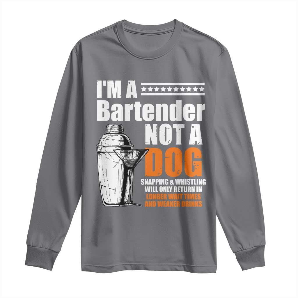 I'm A Bartender Not A Dog Long Sleeve Shirt