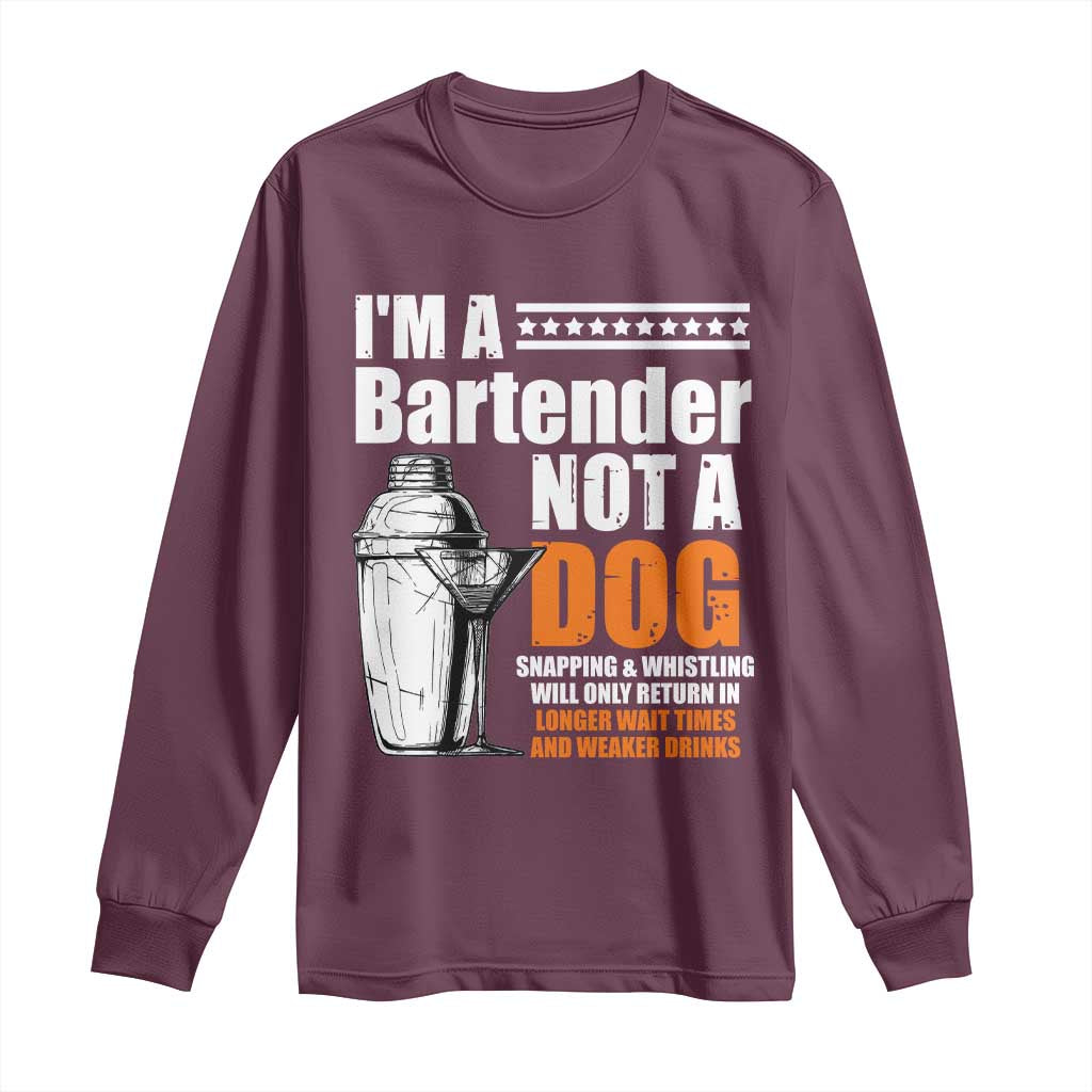 I'm A Bartender Not A Dog Long Sleeve Shirt