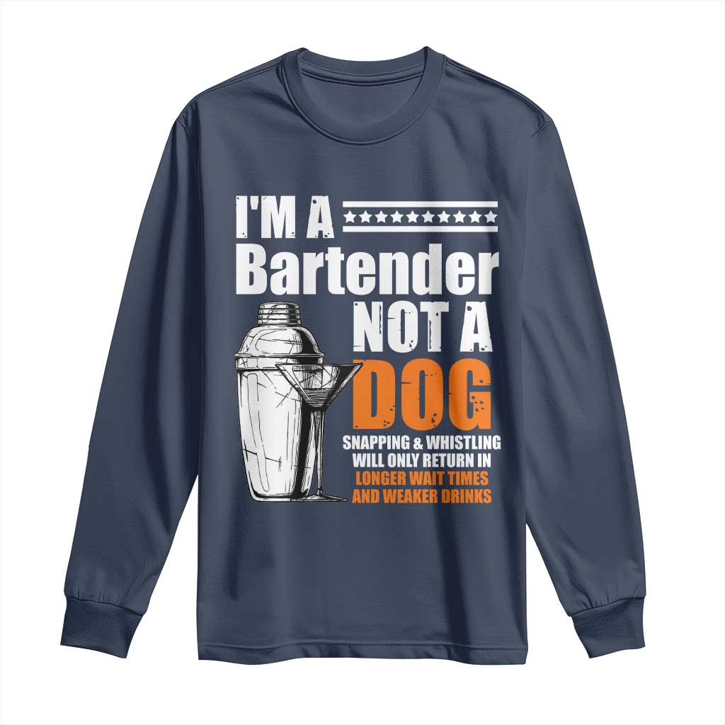 I'm A Bartender Not A Dog Long Sleeve Shirt