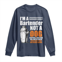 I'm A Bartender Not A Dog Long Sleeve Shirt