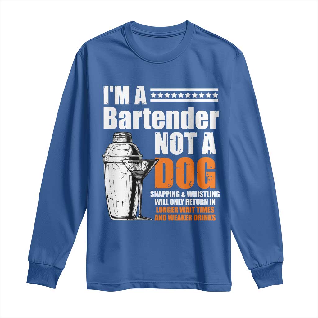 I'm A Bartender Not A Dog Long Sleeve Shirt
