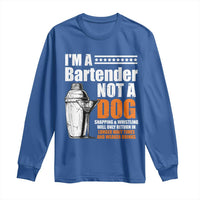 I'm A Bartender Not A Dog Long Sleeve Shirt