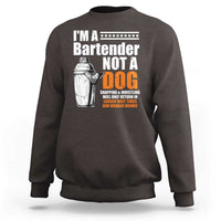 I'm A Bartender Not A Dog Sweatshirt