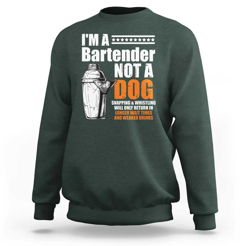 I'm A Bartender Not A Dog Sweatshirt